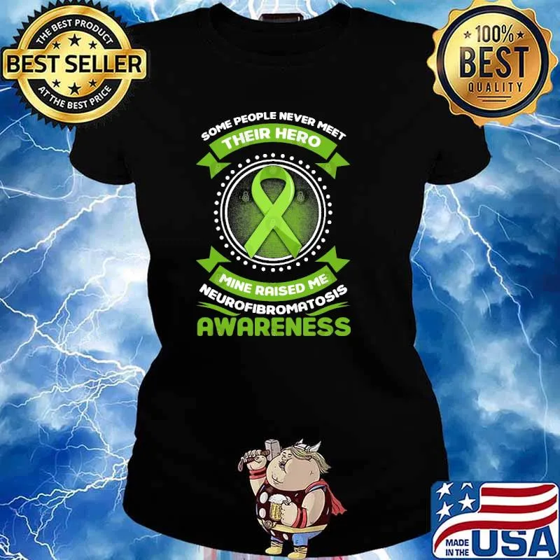 Some people never meet their hero mine raised me Neurofibromatosis Awareness Survivor Genetic Disease Green Ribbon s Ladies tee