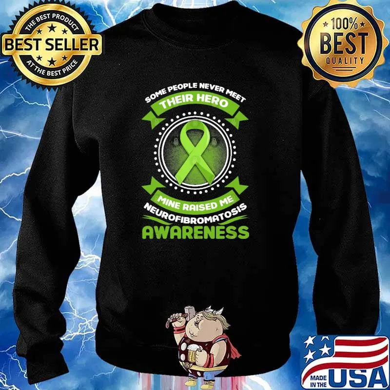 Some people never meet their hero mine raised me Neurofibromatosis Awareness Survivor Genetic Disease Green Ribbon s Sweater