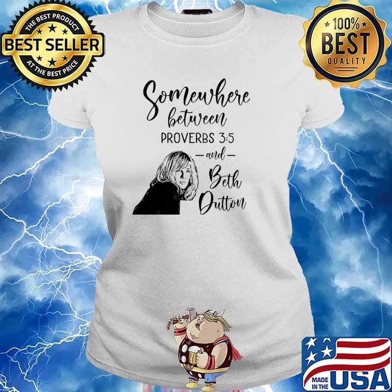 Somewhere Between Proverbs and Beth Dutton s Ladies tee