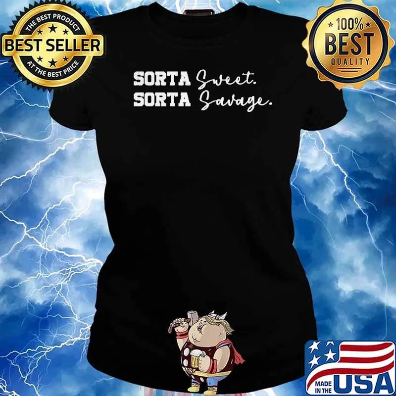Sorta sweet sorta savage s Ladies tee