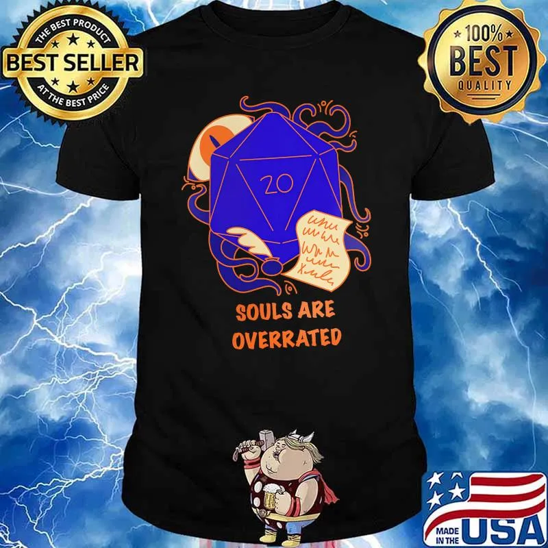 Souls are overrated dice rool shirt