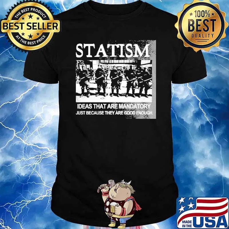 Statism Ideas That are Mandatory Shirt