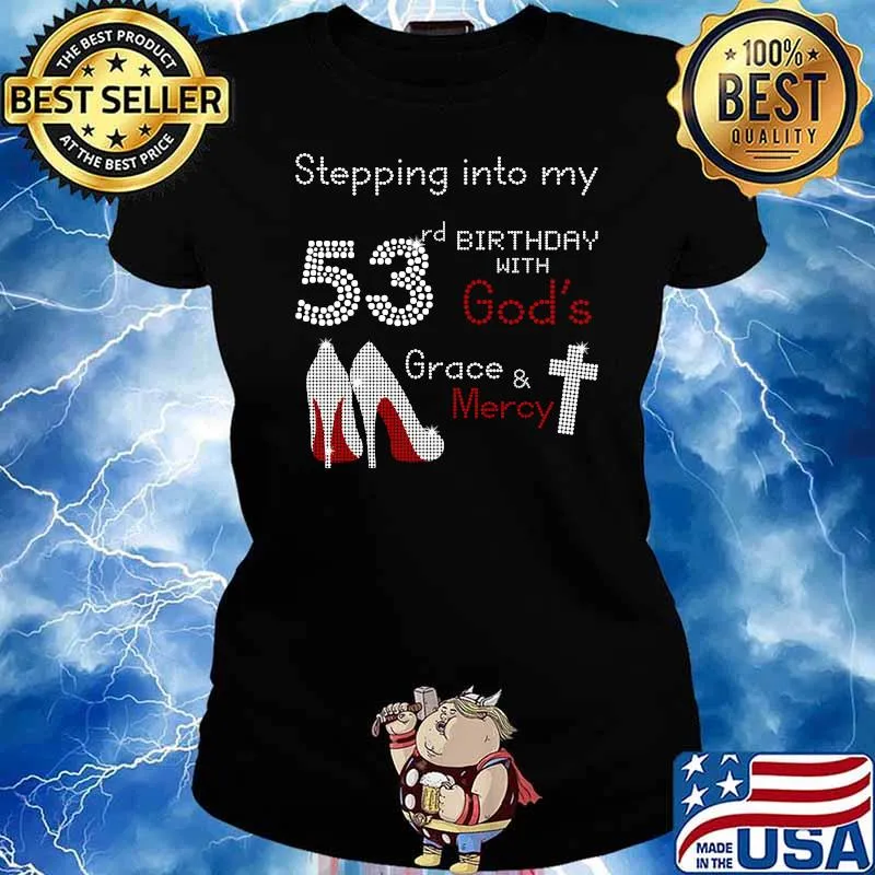 Stepping Into My 53rd Birthday With Gods Grace And Mercy T-Shirt Ladies tee