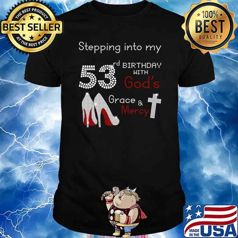 Stepping Into My 53rd Birthday With Gods Grace And Mercy T-Shirt