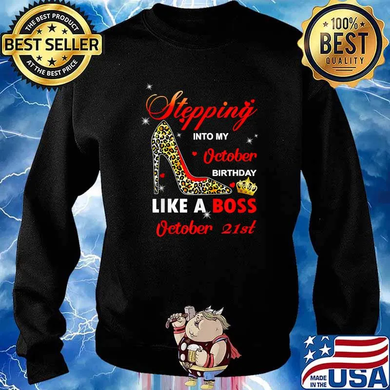 Stepping Into My October Birthday Like A Boss on 21st October T-Shirt Sweater