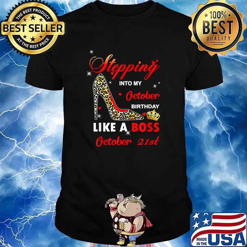 Stepping Into My October Birthday Like A Boss on 21st October T-Shirt