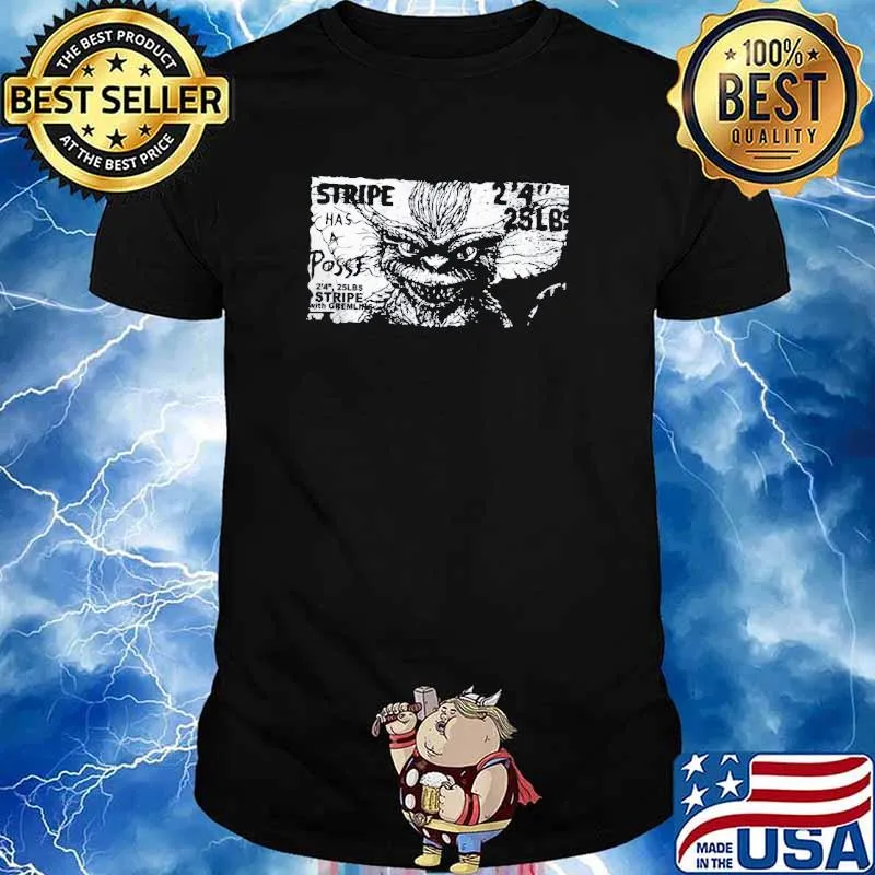 Stripe has a posse stripe with gremlins shirt