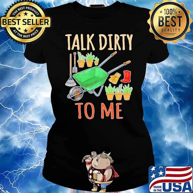 Talk Dirty To Me Gardening Shirt Ladies tee