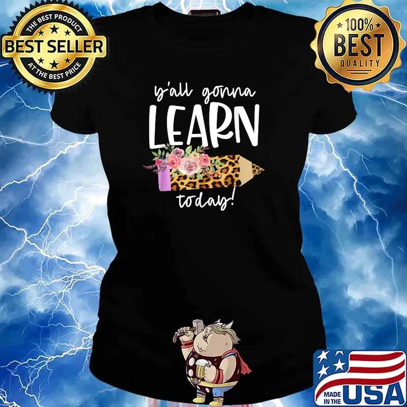 Teacher Back to School Ya'll Gonna Learn Today T-Shirt Ladies tee