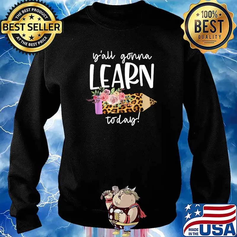 Teacher Back to School Ya'll Gonna Learn Today T-Shirt Sweater
