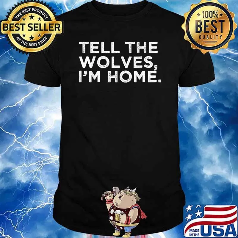Tell The Wolves I'm Home T-Shirt
