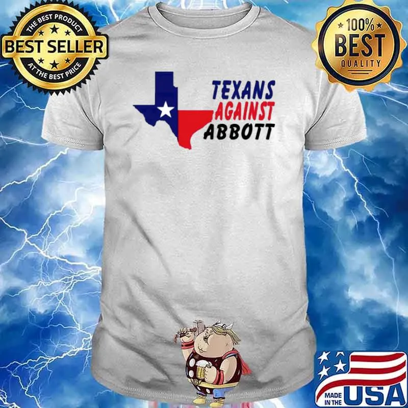 Texans Against Abbott shirt