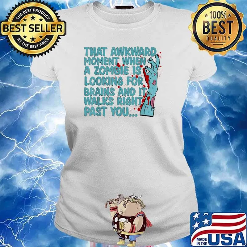 That Awkward Moment When A Zombie Is Looking For Brains T-Shirt Ladies tee