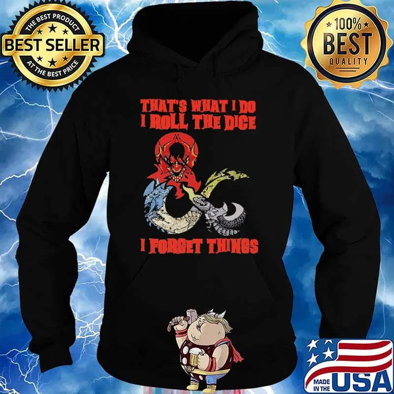 That's What I Do I Roll The Dice I Forget Things Shirt Hoodie