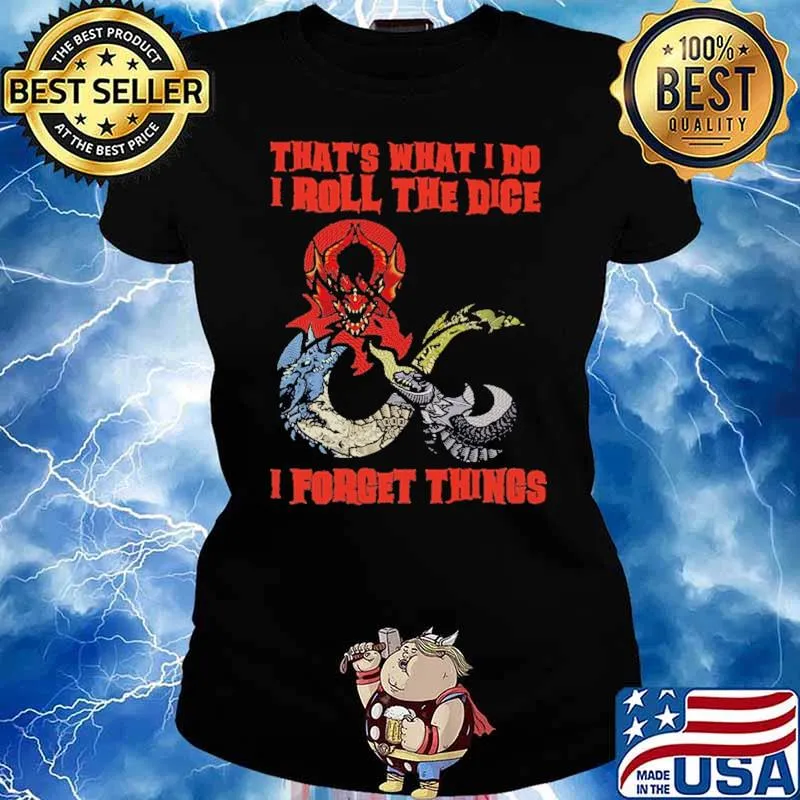 That's What I Do I Roll The Dice I Forget Things Shirt Ladies tee