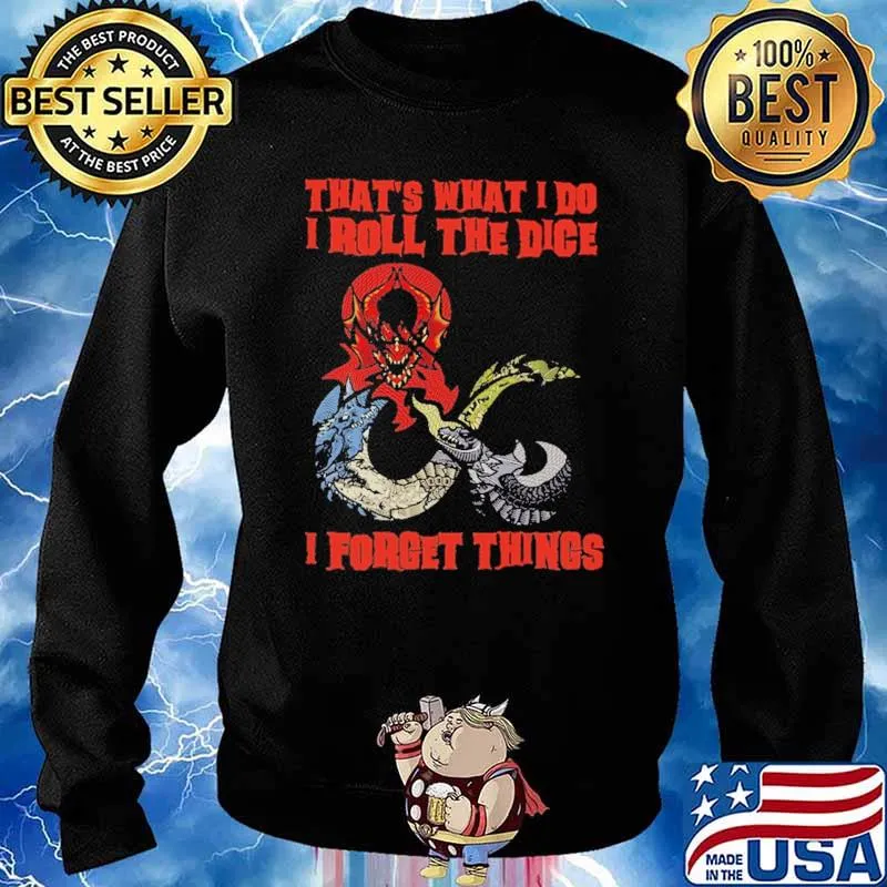 That's What I Do I Roll The Dice I Forget Things Shirt Sweater