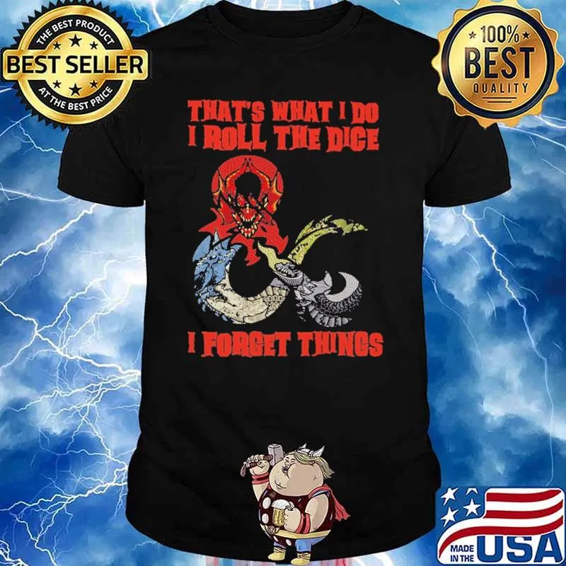 That's What I Do I Roll The Dice I Forget Things Shirt