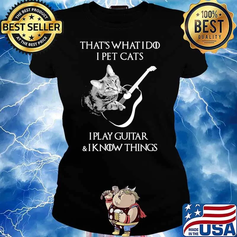 Thats what i do i pet cats i play guitar i know things s Ladies tee