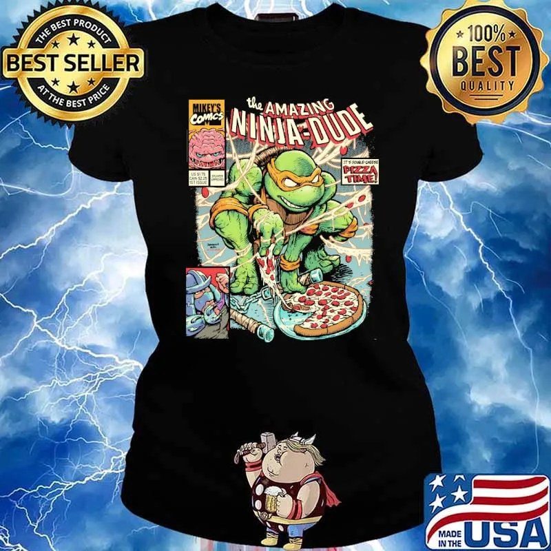 The Amazing Ninja Dude Pizza Time Shirt Ladies tee