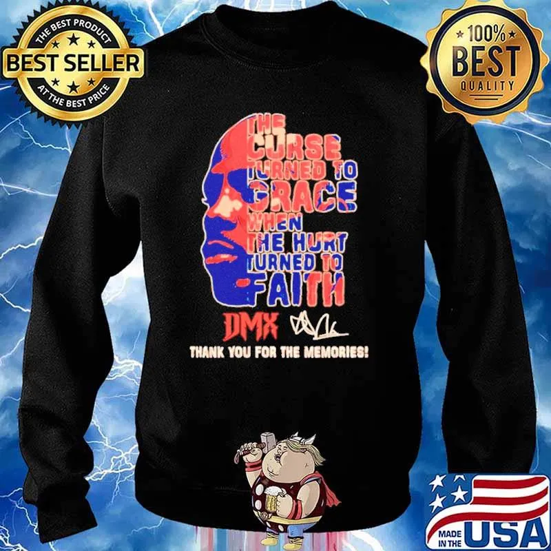 The curse turned to grace when the hurt turned to faith DMX thank you for the memories s Sweater