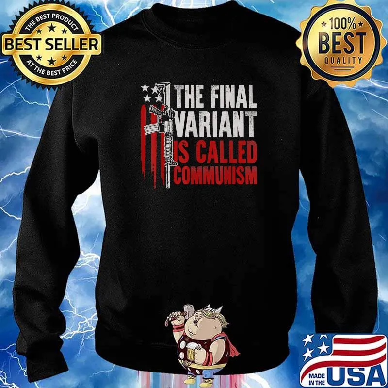 The Final Variant Is Called Communism Patriots Gun Rights T-Shirt Sweater