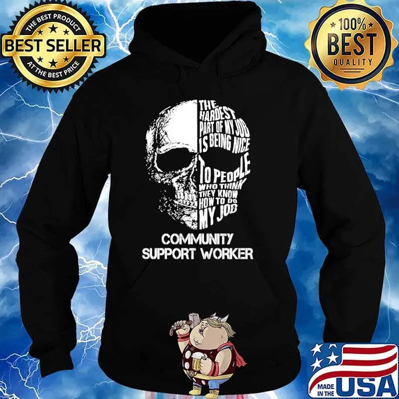 The hardest part of my hob is being nice to people who think they know how to do my job community support worker skull s Hoodie