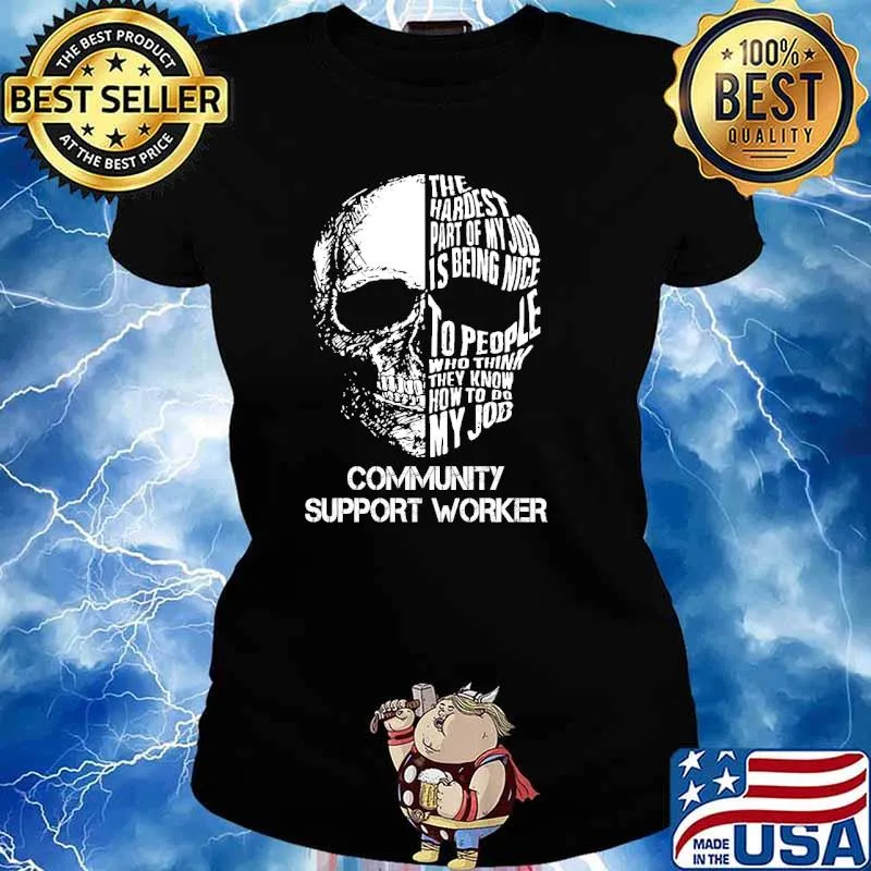 The hardest part of my hob is being nice to people who think they know how to do my job community support worker skull s Ladies tee