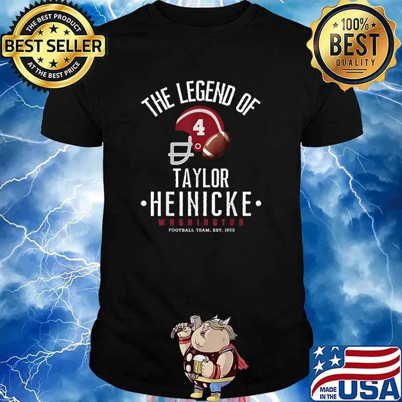 The Legend Of Taylor Heinicke Washingtons Team T-Shirt