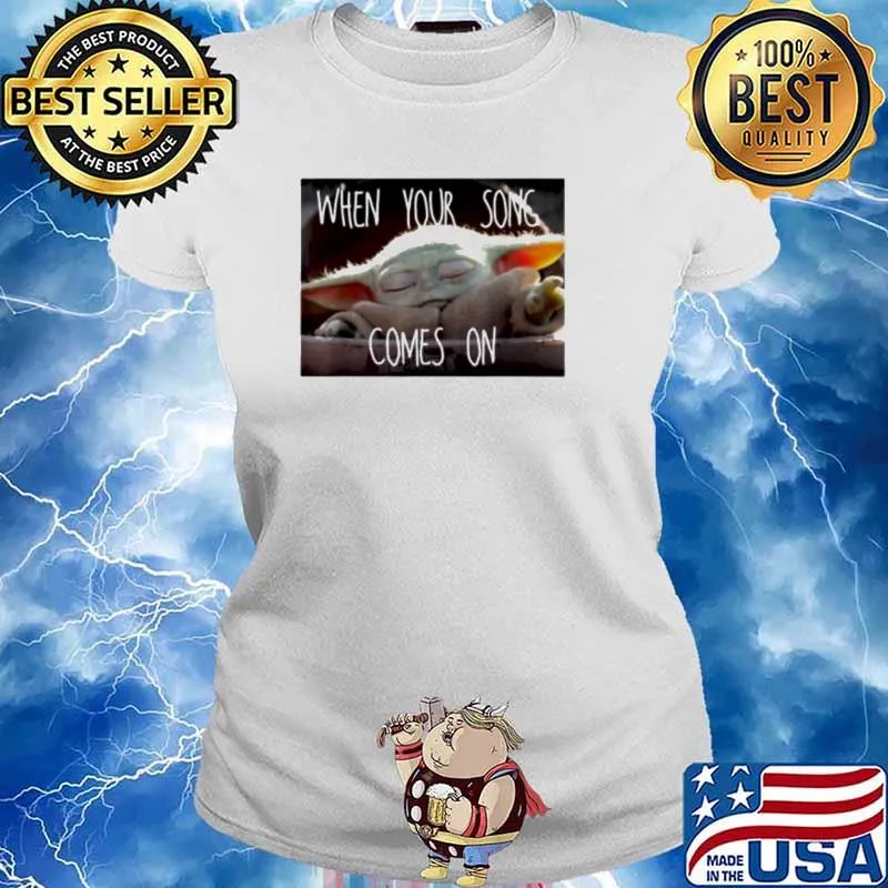 The Mandalorian Baby Yoda When your song comes on s Ladies tee