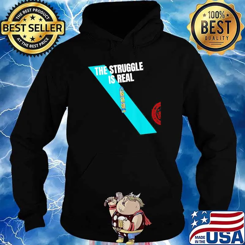 The Struggle Is Real 7 Shirt Hoodie