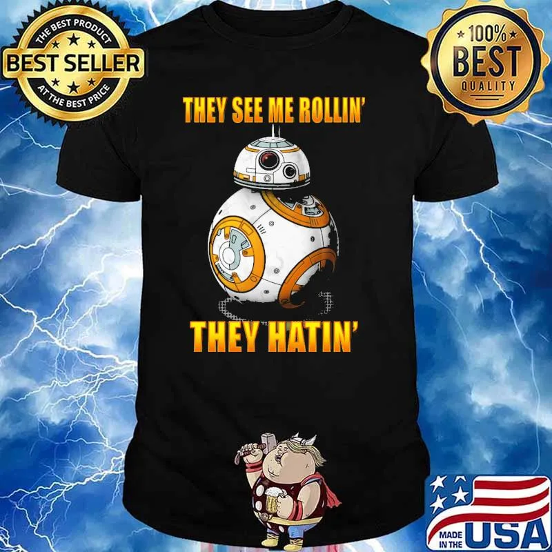 They see me rollin they hatin BB8 robot shirt