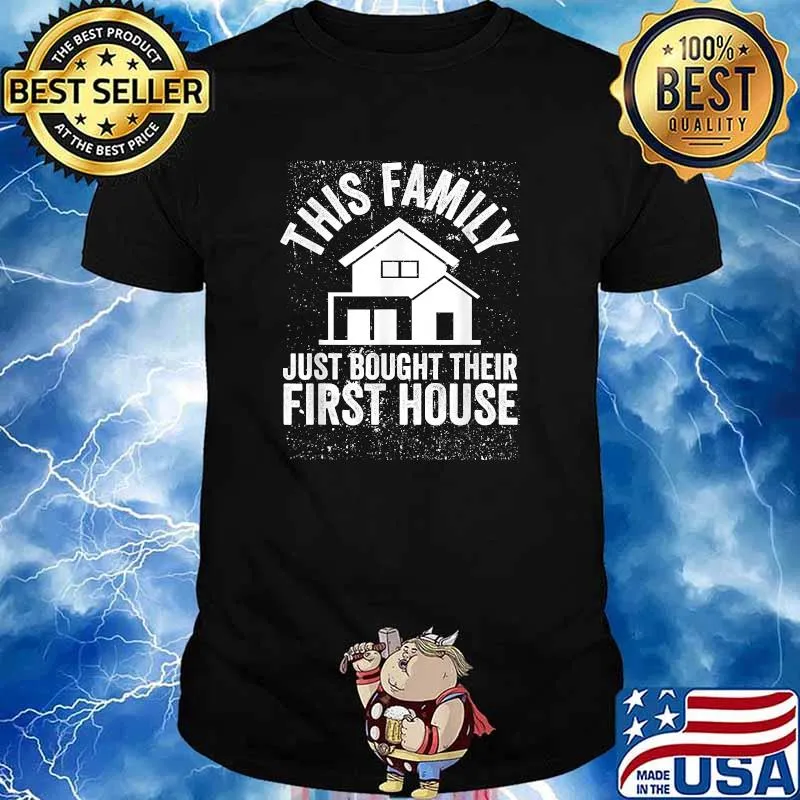 This Family Just Bought Their First House Proud Homeowners T-Shirt