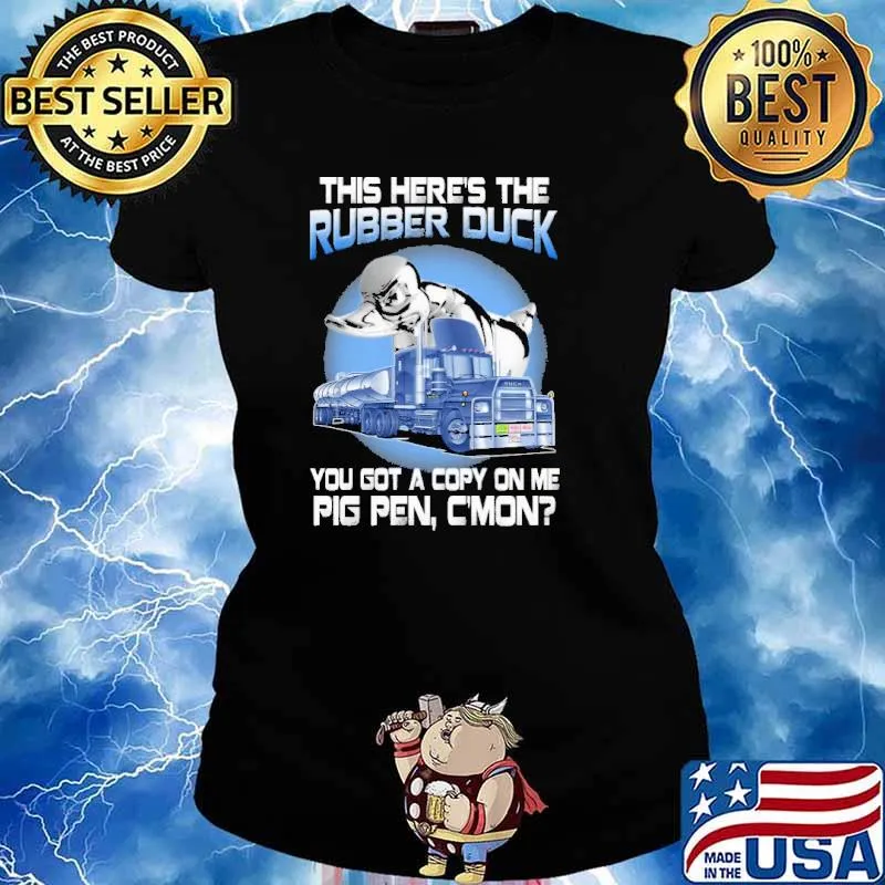 This Here Is The Rubber Duck Truckers Shirt Ladies tee