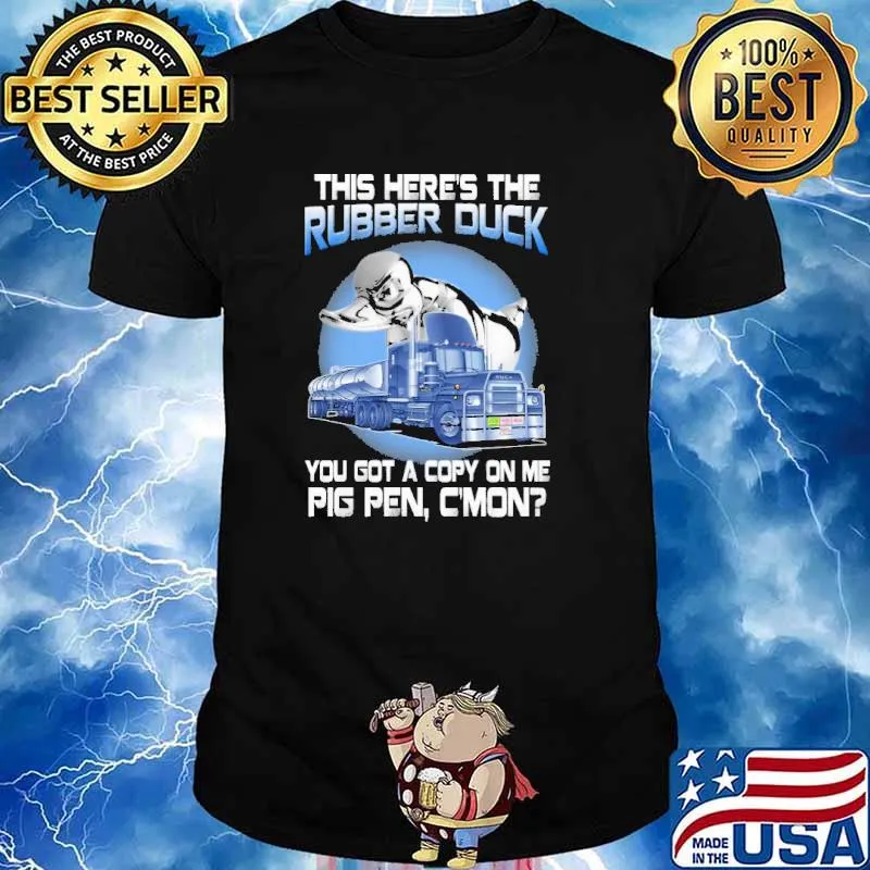 This Here Is The Rubber Duck Truckers Shirt