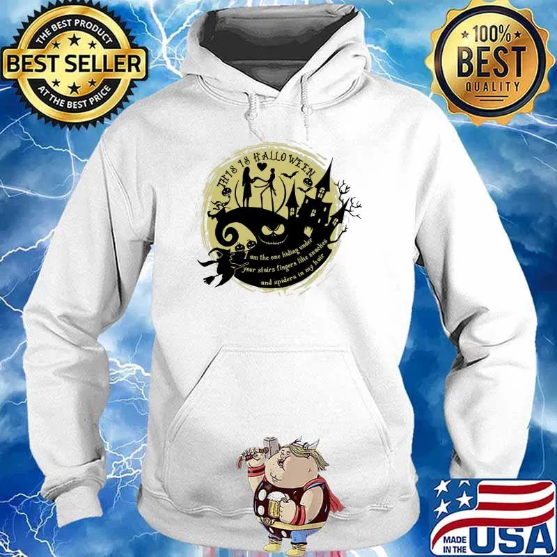 This is halloween i am the one hiding under your stairs fingers like snakes and spiders in my hair jack and sally s Hoodie
