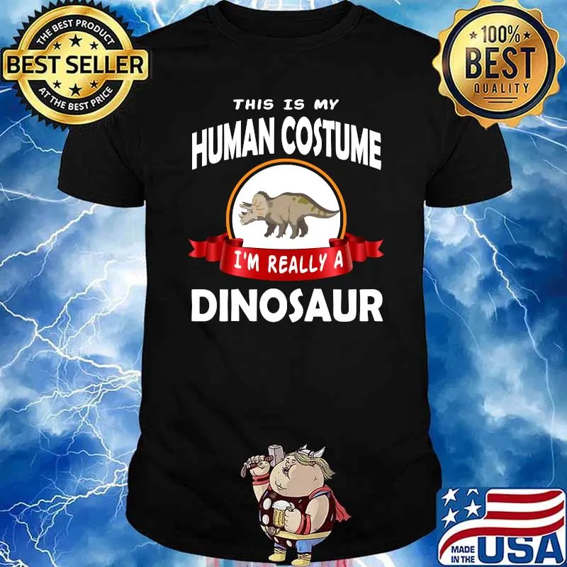 This is My Best Human Costume I'm really a Dinosaur T-Shirt