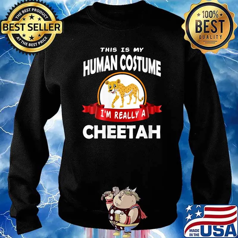 This is My Human Costume I'm really a Cheetah T-Shirt Sweater