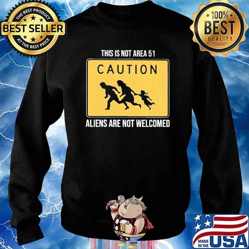 This is not Area 51 Caution Aliens Are not Welcomed 2021 Shirt Sweater