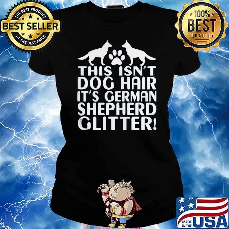 This isnt dog hair its german shepherd glitter s Ladies tee