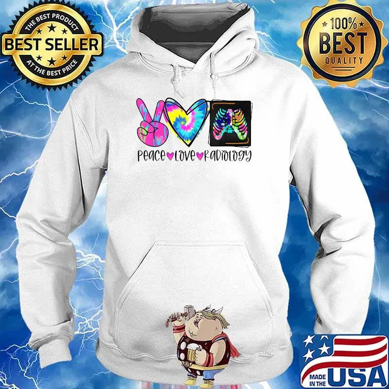 Tie Dye Peace Love Radiology Radiologist Thanksgiving T-Shirt Hoodie