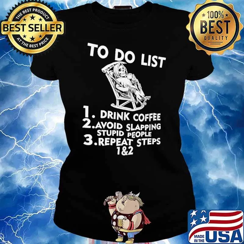 To Do List Drink Coffee Avoid Slapping Stupid People Shirt Ladies tee