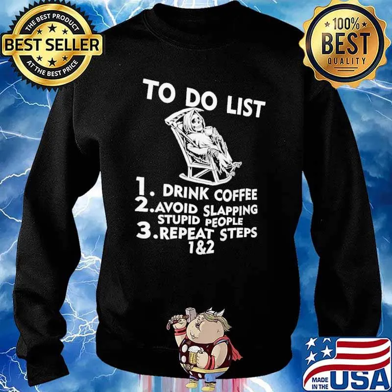 To Do List Drink Coffee Avoid Slapping Stupid People Shirt Sweater