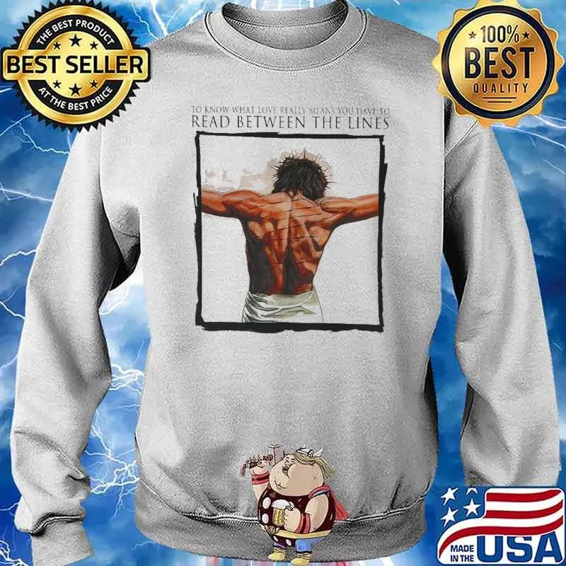 To know what love really means you have to Read Between the lines god's ring of thorns s Sweater