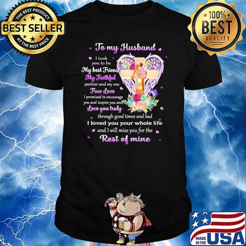 To my husband I took you to be my best friend my faithful partner and my one true love shirt