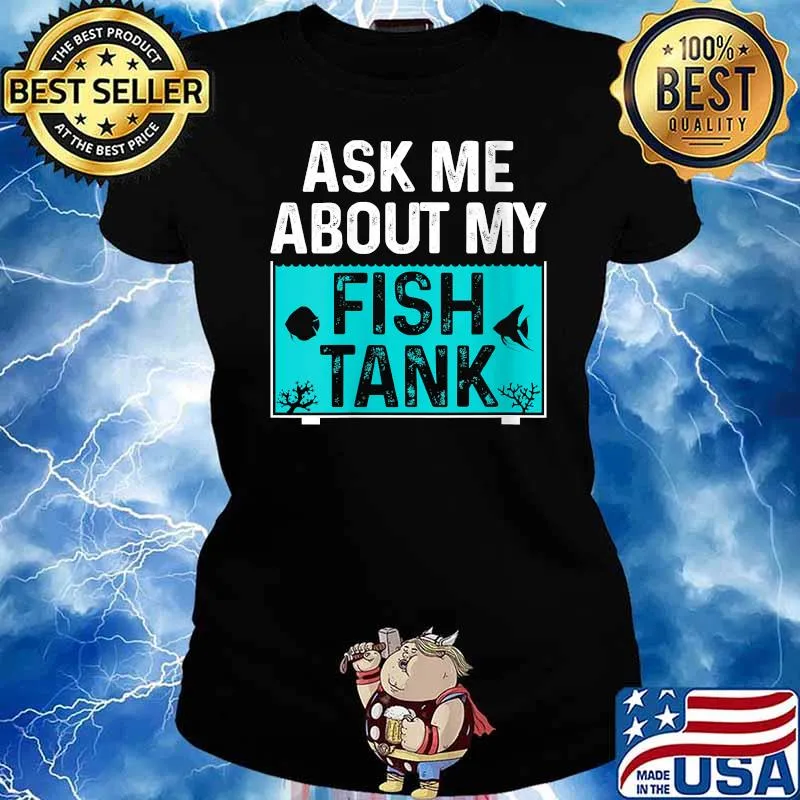 Top aske Me About My Fish Tank T-Shirt Ladies tee