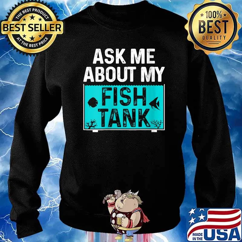 Top aske Me About My Fish Tank T-Shirt Sweater