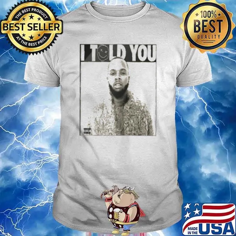 Tory Lanez I Told You Shirt