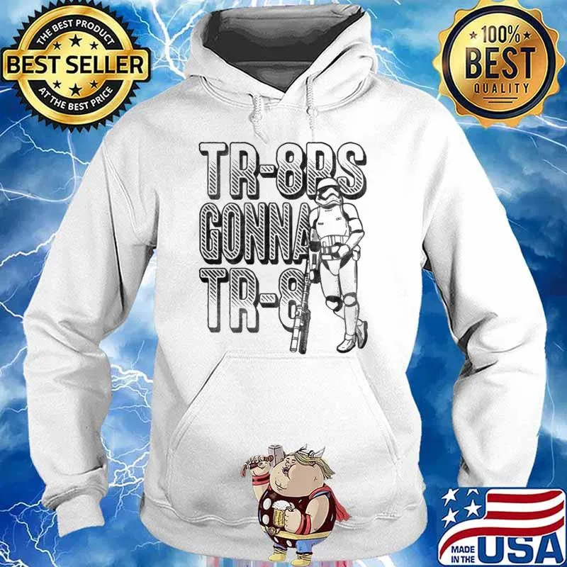TR 8Rs Gonna TR 8 s Hoodie