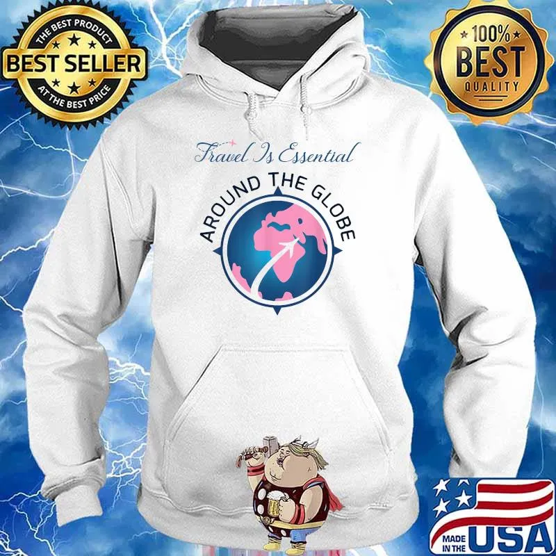 Travel is Essential Around The Globe T-Shirt Hoodie