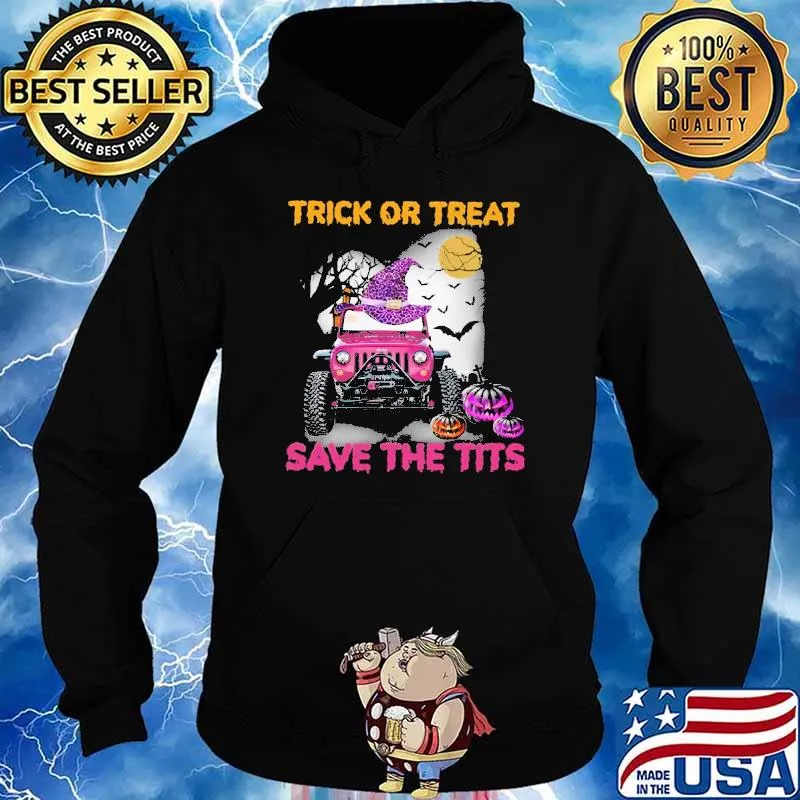 Trick Or Treat Save The Tits Hat Witch Pumpkin Scary Halloween Shirt Hoodie